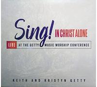 Getty, Keith & Kristyn - Sing! in Christ Alone