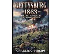 GETTYSBURG 1863: THE HIGH-WATER MARK OF THE CONFEDERACY