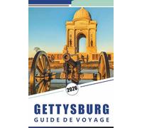 GETTYSBURG GUIDE DE VOYAGE 2026: Découvrez des cartes du champ de bataille, des monuments remarquables, des contextes historiques, des itinéraires ... utiles pour une visite en Pennsylvanie