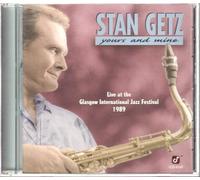 Getz, Stan - Yours And Mine (Live At The Glasgow International Jazz Festival 1989)