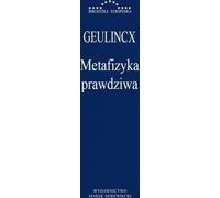 Geulincx : La vraie métaphysique