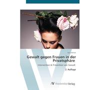 Gewalt gegen Frauen in der Privatsphäre: Intervention & Prävention von Gewalt 2. Auflage