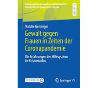 Gewalt gegen Frauen in Zeiten der Coronapandemie: Die Erfahrungen des Hilfesystems im Krisenmodus