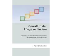 Gewalt in der Pflege verhindern: Mit dem 5-Stufen-Modell sicher handeln bei Aggression und Übergriffen