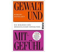 Gewalt und Mitgefühl: Die Biologie des menschlichen Verhaltens | Über die Ursachen und die Entstehung von Aggression