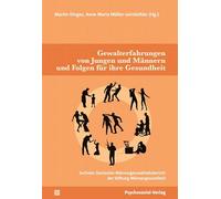 Gewalterfahrungen von Jungen und Männern und die Folgen für ihre Gesundheit: Sechster Deutscher Männergesundheitsbericht der Stiftung Männergesundheit
