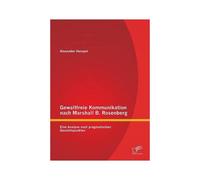 Gewaltfreie Kommunikation Nach Marshall B. Rosenberg: Eine Analyse Nach Pragmatischen Gesichtspunkten
