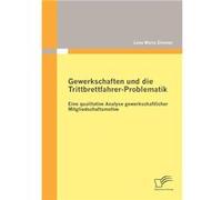 Gewerkschaften und die TrittbrettfahrerProblematik Eine qualitative Analyse gewerkschaftlicher Mitgliedschaftsmotive - Lena Maria Zimmer - BoD Third Party Lena Maria ZimmerLena Maria Zimmer (Auteur)