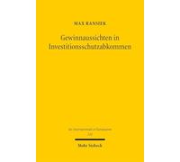 Gewinnaussichten in Investitionsschutzabkommen: Ein Vergleich zwischen dem Schutz vor indirekter Enteignung und dem Schutz legitimer Erwartungen