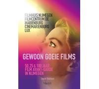 Gewoon goeie films: 50, 25 & 100 JAAR FILM AVANT-GARDE IN NIJMEGEN