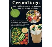 Gezond to go: Ontstekingsremmende recepten voor onderweg en thuis: Snelle, ontstekingsremmende recepten om mee te nemen - voor werk, gezin en onderweg. Natuurlijk pijnvrij leven.
