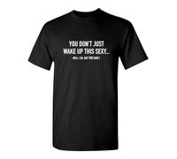 gfu6dle You 't Wake Up This Sexy...Well I Do But You 't Funny T-Shirts Black L