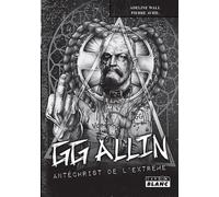 GG Allin Antéchrist de l'extrême - Pierre Avril - Camion Blanc Eds - broché - Biographie