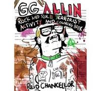 GG Allin Rock and Roll Terrorist Activity and Coloring Book by Reid Chancellor Reid Chancellor (Auteur)