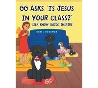 Gg Asks, "Is Jesus In Your Class?" - Seek, Know, Guide, Inspire Paperback Book By Renee Goodwin