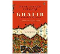 Ghalib: A Wilderness At My Doorstep