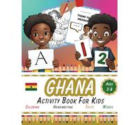 Ghana Activity Book For Kids: Learn Twi, Dot to Dot, Facts about Ghana, Coloring Pages, Handwriting Practice, Kid age 3 - 8