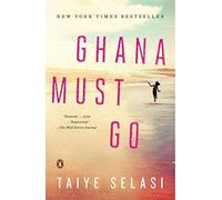 Ghana Must Go by Taiye Selasi (January 28,2014)