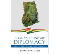 Ghana's Economic Diplomacy - Past, Facts, And The Future