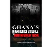 Ghana's Independence Struggle: The Unfinished Task