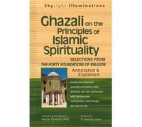 Ghazali on the Principles of Islamic Spirituality by Shaykh Faraz RabbiniAaron Spevack Aaron Spevack, Shaykh Faraz Rabbani (Auteur)