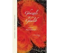 Ghazals of Ghalib: Versions from the Urdu by Aijaz, Ahmed, W.S. Merwin, Adrienne Rich, William Stafford, David Ray, Thomas Fitzsimmons, Mark Strand, and William Hunt