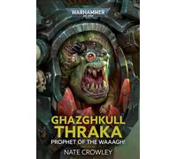 Ghazghkull Thraka: Prophet of the Waaagh!