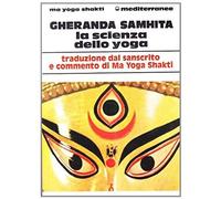 Gheranda Samhita. La Scienza Dello Yoga