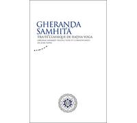 Gheranda Samhita - Traité Classique De Hatha-Yoga
