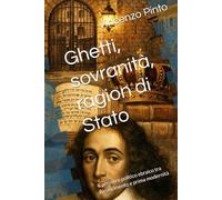 Ghetti, sovranità, ragion di Stato: Il pensiero politico ebraico tra Rinascimento e prima modernità