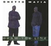 Ghetto Mafia - Draw The Line