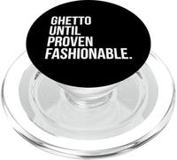 Ghetto Until Proven Fashionable - Cute Streetwear PopSockets PopGrip pour MagSafe