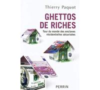 Ghettos de riches: Tour du monde des enclaves résidentielles sécurisées