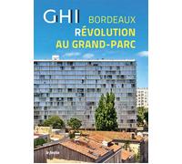 GHI, Bordeaux, révolution au Grand-Parc - Collectif - Le Festin Eds - broché - Essai