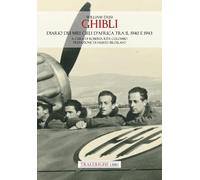 Ghibli. Diario dei miei cieli d’Africa tra il 1940 e 1943