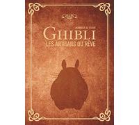Ghibli les artisans du rêve