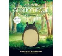 Ghibliotheque: The Unofficial Guide to the Movies of Studio Ghibli