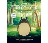 Ghibliotheque: The Unofficial Guide to the Movies of Studio Ghibli