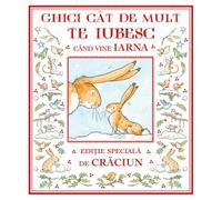 Ghici cat de mult te iubesc cand vine iarna - Sam McBratney, Editie in limba romana