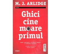 Ghici cine moare primul - M.J. Arlidge, Editie in limba romana