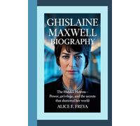 GHISLAINE MAXWELL: The Hidden Heiress - Power, Privilege, and the Secrets That Shattered Her World