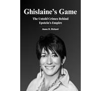 Ghislaine's Game: The Untold Crimes Behind Epstein's Empire