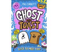 Ghost and Toast: Slice to Meet You!: laugh-out-loud stories in the brand-new colourful comic book series!