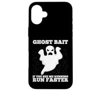Ghost Bait : si tu me Vois Courir, Cours Plus Vite, Chasse aux fantômes Coque pour iPhone 16 Plus