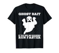 Ghost Bait : si tu me Vois Courir, Cours Plus Vite, Chasse aux fantômes T-Shirt