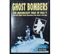 Ghost Bombers: The Moonlight War of Nsg 9, Luftwaffe Night Attack Operations from Anzio to the Alps