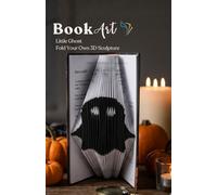 Ghost BookArt - Fold Your Own 3D Ghost Sculpture: Beginner-Friendly Halloween Gift for Kids & Teens | Pre-Marked Pages | No Experience Needed | Screen-Free Activity | Perfect for Halloween