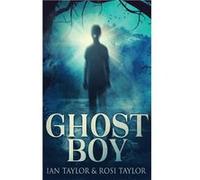 Ghost Boy - Ian Taylor - Next Chapter - Livre en Anglais Ian TaylorIan Taylor (Auteur)