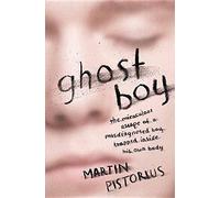 Ghost Boy: The Miraculous Escape of a Misdiagnosed Boy Trapped Inside His Own Body