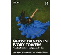 Ghost Dances in Ivory Towers: From the Frontier of Indigenous Studies